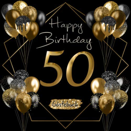 50 Happy Birthday: Gästebuch zum 50. Geburtstag I Schwarz und Gold I Glitzer I 80 Seiten für 40 geschriebene Glückwünsche, Widmungen und Fotos I ... Geschenkidee I Geburtstagszubehör für Partys