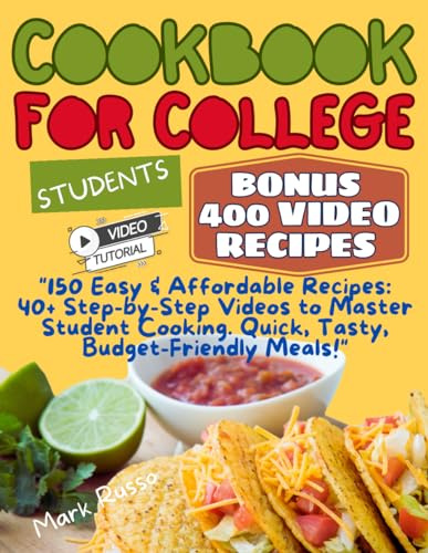 Cookbook for college students: 150 Easy & Affordable Recipes: 40+ Step-by-Step Videos to Master Student Cooking. Quick, Tasty, Budget-Friendly Meals!