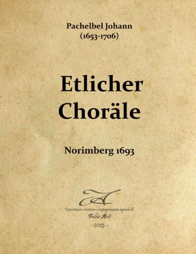 Pachelbel Johann (1653-1706) - Etlicher Choräle - Rev Fabio Anti