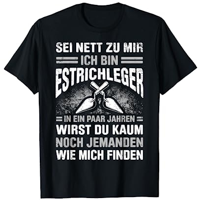 Estrich Legen Für Estrichleger Estrichbauer Handwerker T-Shirt