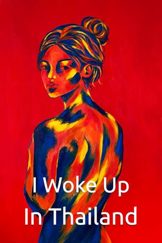 I Woke Up In Thailand