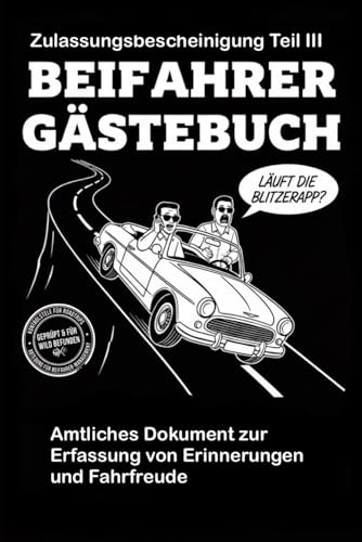 Das lustige Beifahrer Gästebuch: Das Freundschaftsbuch für das Auto, Anschnallen, Ausfüllen, Spaß haben und Erinnerungen festhalten: Als Lustiges Geschenk Für Fahranfänger/Führerschein oder zum Auto