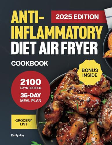 Anti-Inflammatory Diet Air Fryer Cookbook: The Complete Guide with 2100 Days of Easy & Delicious Recipes to Boost Your Immune System. Includes a ... Diet Made Simple: Easy & Delicious Recipes)