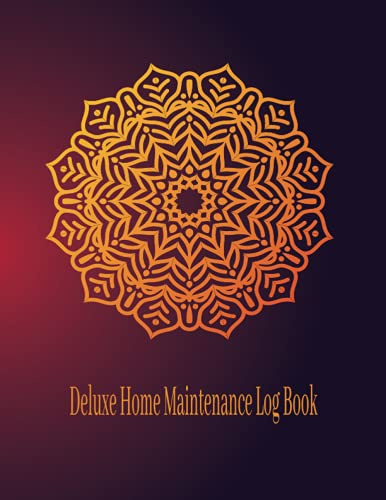Deluxe Home Maintenance Log Book: Organize, Schedule, Journal, Planner for Home Maintenance, Repairs and Upgrades a Homeowner Logbook , Household Notebook, House Maintenance Log Book