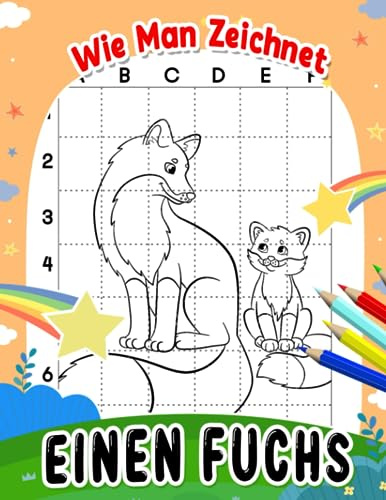 Wie man einen Fuchs zeichnet: Wilde Säugetier-Ausmalbilder zum Zeichnen Schritt für Schritt für Geburtstag, Feiertag | Mit Illustrationsseiten zur Entspannung