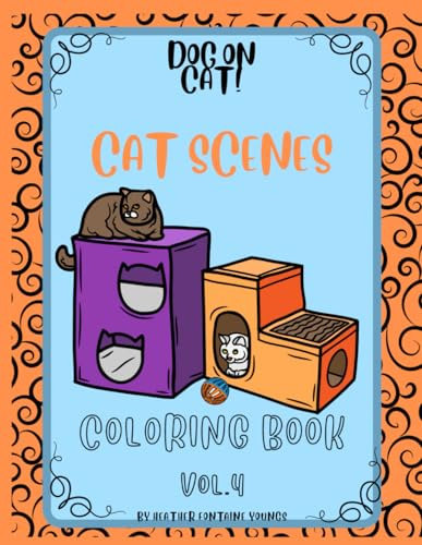 Dog on Cat!: Cat Scenes Coloring Book Volume 4: Calming Cat coloring book for relaxation people of all ages (8.5 x11in) Gift for Cat and animal lovers