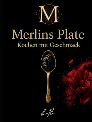 Merlin's plate: Kochen mit Geschmack