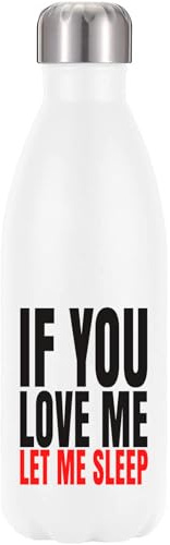 If You Love Me Let Me Sleep Bouteille d'eau isotherme Blanc