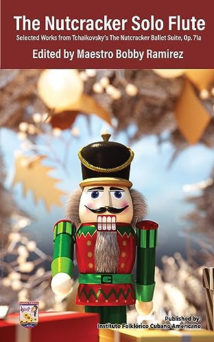 The Nutcracker Solo Flute: Selected Works from Tchaikovsky’s The Nutcracker Ballet Suite Op. 71a (The Nutcracker Solo Instrument Series - Selected Works ... The Nutcracker Ballet Suite Op. 71a)