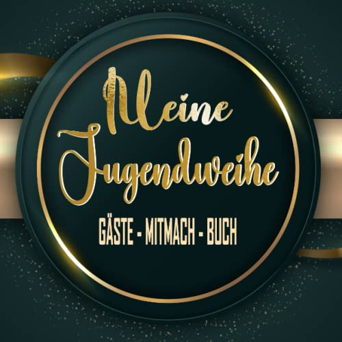 Jugendweihe Gästebuch: Unvergessliche Glücksmomente - Perfektes Buch zum Eintragen für Glückwünsche und schönen Fotos I Geschenk für Mädchen und Jungen I Besten Erinnerungen mit diesem Buch