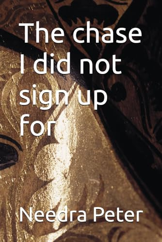 The chase I did not sign up for