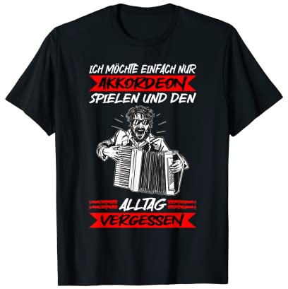 Akkordeon Spielen Und Alltag Vergessen Steirische Harmonika T-Shirt