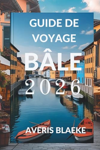 GUIDE DE VOYAGE BÂLE 2026: Un village pittoresque pour les amateurs de plein air