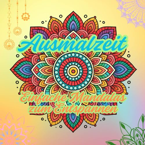 Ausmalzeit - Einfache Mandalas zum Entspannen: einfache Malvorlagen für alle Altersgruppen - über 50 einfach gestaltete Mandalas - fördert die Entspannung und Kreativität
