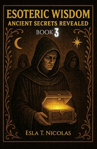 Esoteric Wisdom BOOK 3: Ancient Secrets Revealed (ESOTERIC WISDOM Book series 1-13)