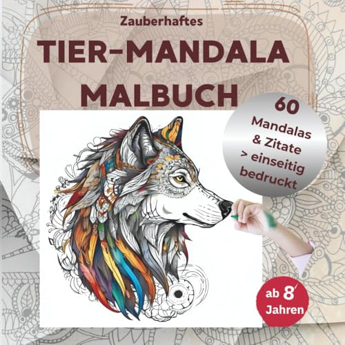 Zauberhaftes Tiermandala- Malbuch: Ein kreatives Mandala-Abenteuer mit 60 Tiermandalas für Kinder ab 8 Jahren