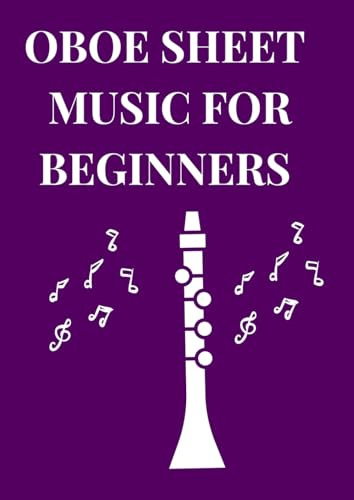 OBOE SHEET MUSIC FOR BEGINNERS: Easy Oboe songs arranged for Oboe players- 21 songs