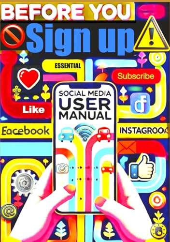 Before You Sign Up: The Social Media User Manual