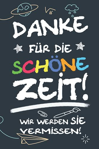 Danke für die schöne Zeit! Wir werden Sie vermissen!: Ein tolles Poesiealbum für Lehrer als Abschiedsgeschenk für Grundschullehrer zum Abschied für ... und Foto einkleben als Abschiedsbuch.