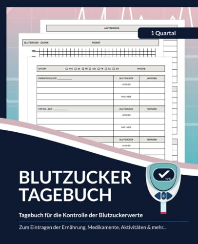 Blutzucker Tagebuch - Für die Kontrolle der Blutzuckerwerte: Tagebuch zum Eintragen der Ernährung, Medikamente, Aktivitäten und Glukosewerte