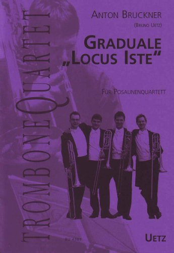 Graduale Locus Iste für Posaunenquartett oder Tubaquartett (Tenorhörner/Baritone/Tubas) / For Trombone Quartet (Tenor Horn/Euphonium/Tuba Quartet (Trombone Quartet) (Partitur und Stimmen)
