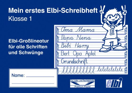 Mein erstes Elbi Schreibheft Klasse 1 - Gleichbleibende Großlineatur für Schwungübungen und Schriften für Grundschule und Förderschule - H31