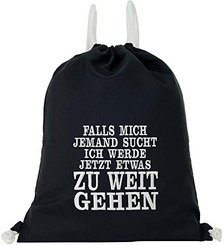 Turnbeutel Funny Spruch | Beutel schwarz wasserdicht Sportbeutel Gymbag | Frauen Männer Rucksack | Sporttasche (Falls mich jemand sucht ich werde jetzt etwas zu weit gehen - Turnbeutel)