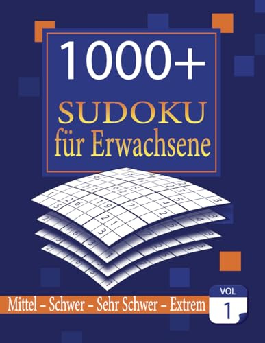 1000+ Sudoku für Erwachsene: Sudoku Rätsel ,4 Schwierigkeitsstufen (Mittel – Schwer – Sehr Schwer – Extrem)