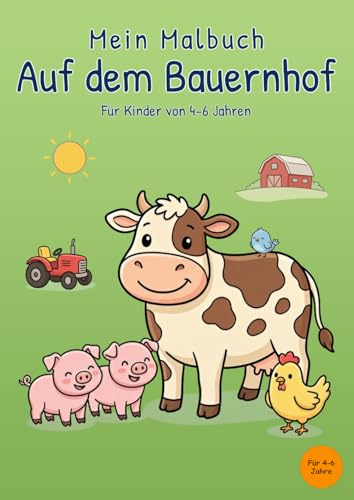 Mein Malbuch Auf dem Bauernhof: Für Kinder von 4-6 Jahren