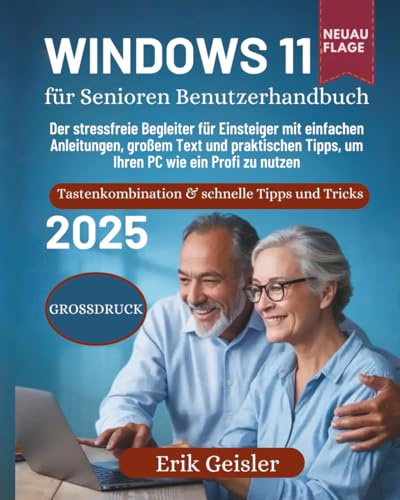 Windows 11 für Senioren Benutzerhandbuch: Der stressfreie Begleiter für Einsteiger mit einfachen Anleitungen, großem Text und praktischen Tipps, um Ihren PC wie ein Profi zu nutzen