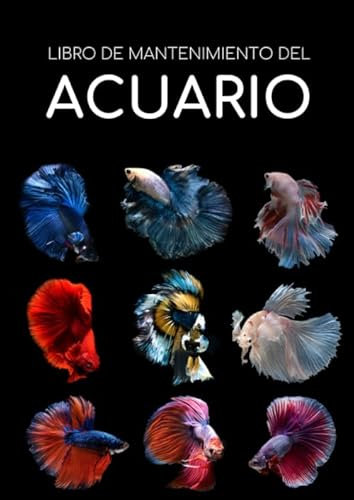 Libro de Mantenimiento del Acuario: Este cuaderno te permitirá llevar un registro completo del mantenimiento y la limpieza de tu acuario | Formato A4 ... de tu pecera y de la salud de tus peces