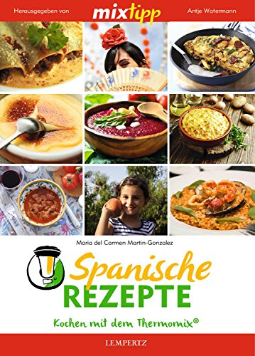 MIXtipp Spanische Rezepte: Kochen mit dem Thermomix TM5 und TM31