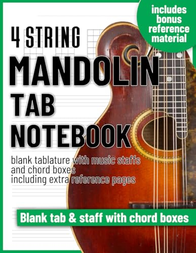 Mandolin Tab Notebook - 4 string blank tablature with music staffs and extra reference pages 8.5x11: For beginners and professionals, students and ... song writing, composition and transcriptions