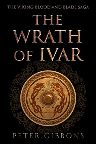 The Wrath of Ivar: The second book in the Viking Blood and Blade Saga