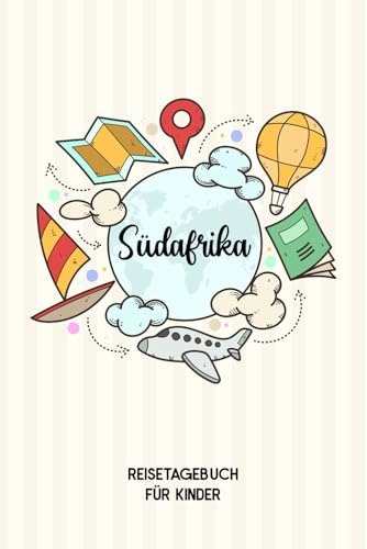 Südafrika Reisetagebuch für Kinder: Südafrika Kinder Reise Journal | Südafrika Urlaubstagebuch zum Ausfüllen, Malen und Kleben für Mädchen und Jungen | Reisetagebuch Kinder Südafrika