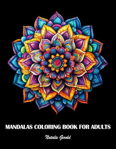 Mandalas Coloring Book for Adults: 50 Creative and Beautiful Patterns for Stress Relief, Relaxation, and Meditation