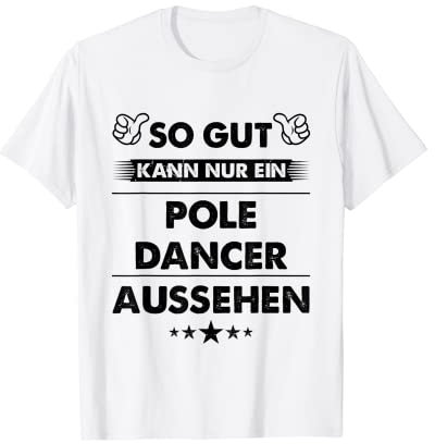 Herren So Gut Kann Nur Ein Pole Dancer Aussehen T-Shirt