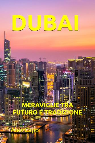 DUBAI: MERAVIGLIE TRA FUTURO E TRADIZIONE