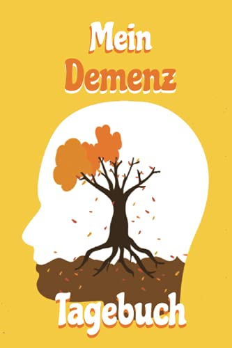 Mein Demenz Tagebuch: Vermerke mit diesem nützlichen Notizbuch Therapien zu Erinnerungen bei Alzheimer erkrankten und anderen vergesslichen Krankheiten sowie Alltagserinnerungen