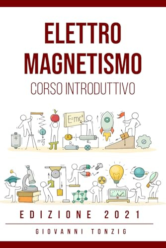 Elettromagnetismo Edizione 2021: Corso Introduttivo