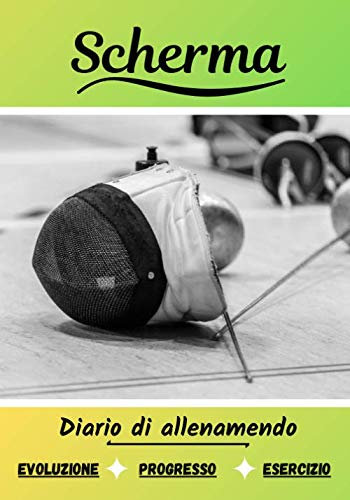 Scherma Diario di allenamento: Libro di esercizi sportivi | Avanzamento in ogni sessione | libro di formazione : Scherma |