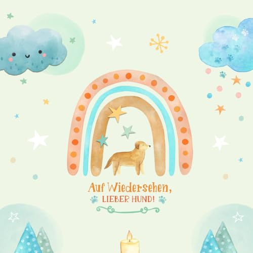 Auf Wiedersehen, lieber Hund! | Trauerbuch für Kinder: Erinnerungsbuch als Andenken an den verstorbenen Familienhund | Kindgerechtes Trauertagebuch zum Eintragen nach dem Tod des geliebten Haustieres