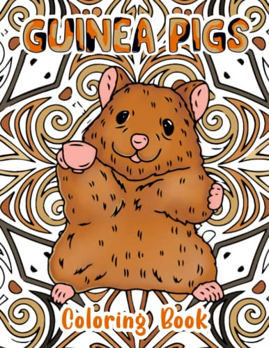 Guinea Pig Coloring Book: An Adult Teen Coloring Pages with Beautiful and Relaxing Mandala zentangle Guinea Pig Designs. A Stress Relief Coloring Book for adults, Women, Men, Guinea Pig Lovers