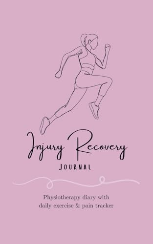 Injury Recovery Journal: Physiotherapy diary with daily exercise & pain tracker - 90 Days