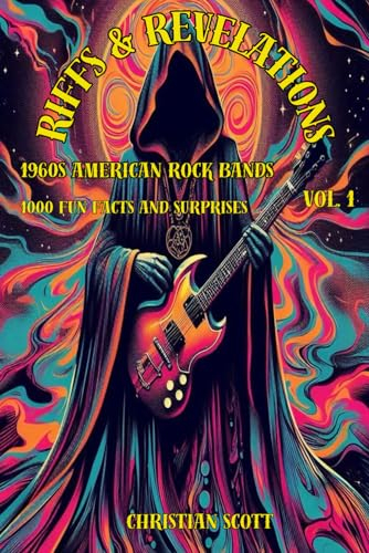 Riffs & Revelations: 1960s American Rock Bands: 1000 Fun Facts and Surprises Vol. 1