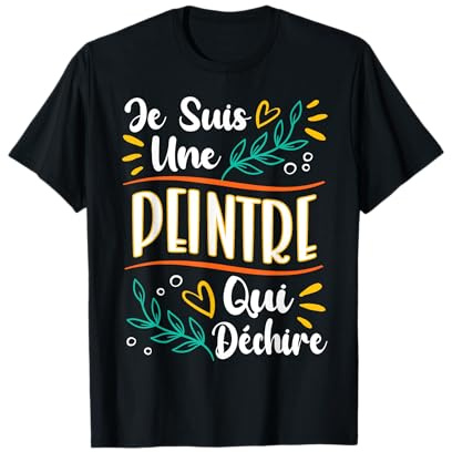 Une Peintre Qui Déchire Cadeau Pour Artiste Peintre Femme T-Shirt
