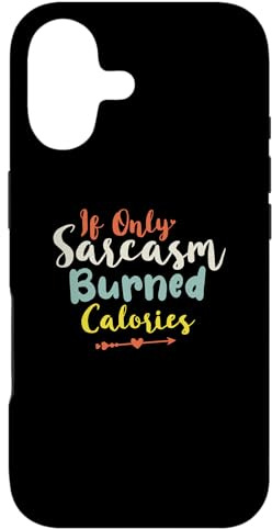 If Only Sarcasm Burned Calories Coque pour iPhone 17