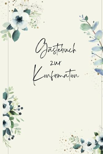 Gästebuch Konfirmation: für die Erinnerungen...