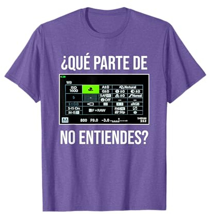 ¿Qué Parte de la cámara no entiendes? Camiseta