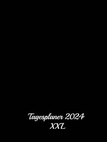 Tagesplaner 2024 XXL: Kalender 2024 buchkalender 1 tag 1 seite A4 I kalenderbuch 2024 12 monate von Januar bis Dezember Iterminplaner mit uhrzeit 2024